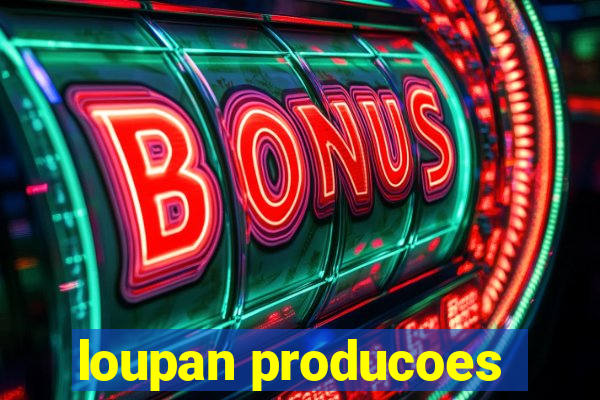 loupan producoes